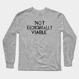 Not Economically Viable 2 Long Sleeve T-Shirt